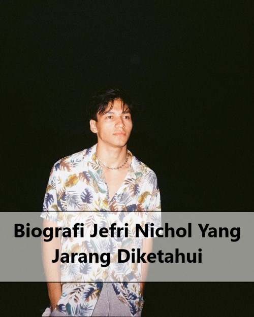 Biografi Jefri Nichol Yang Jarang Diketahui