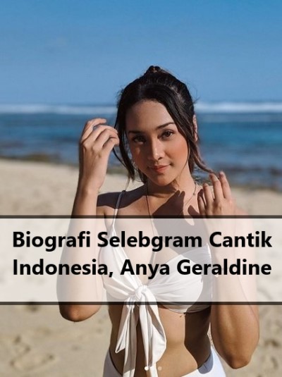 Biografi Selebgram Cantik Indonesia, Anya Geraldine