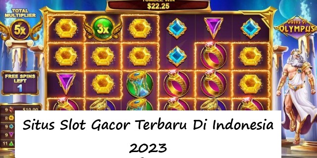 Situs Slot Gacor Terbaru Di Indonesia 2023